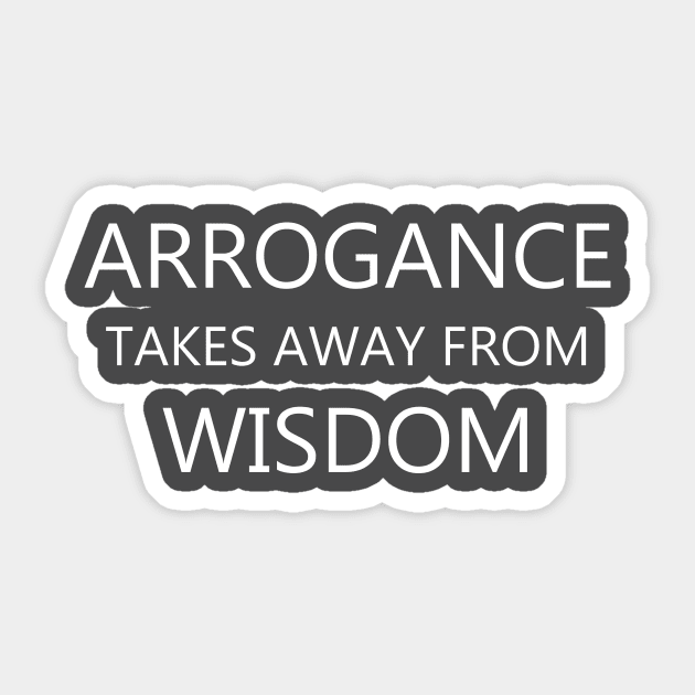 Arrogance and Wisdom - Motivation Quote Sticker by Creation247